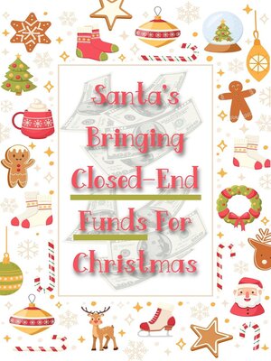 cover image of Santa's Bringing Closed-End Funds for Christmas